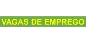 Hoje tem 104 vagas de emprego te esperando em Três Lagoas nesta quinta-feira (28)