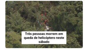 Três pessoas morrem em queda de helicóptero neste sábado no Rio de Janeiro