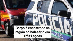 Corpo é encontrado em região de balneário municipal de Três Lagoas