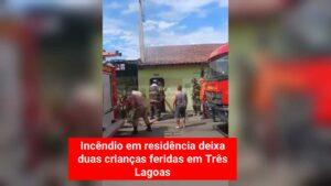 Crianças ficam feridas em incêndio em Três Lagoas