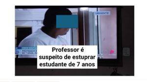 Professor é suspeito de estuprar estudante de 7 anos na Bahia
