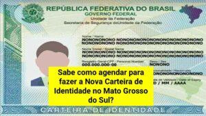 Veja como agendar para fazer a Nova Carteira de Identidade no Mato Grosso do Sul