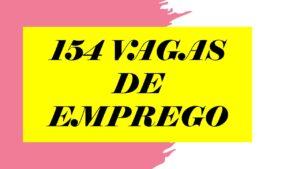 Hoje tem 154 vagas de emprego te esperando em Três Lagoas e região