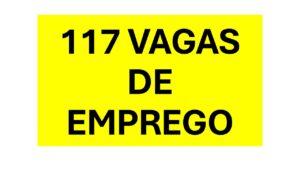 Hoje tem  117 vagas de emprego em Três Lagoas e região