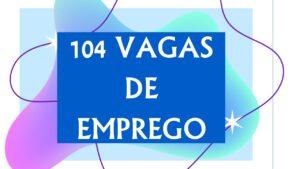 Confira as 104 vagas de emprego na Casa do Trabalhador nesta segunda-feira