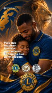 Dia dos Pais, o Lions Club International homenageia todos os Pais