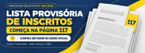 Lista Provisória de Inscritos do Processo Seletivo Nº 002/2026 está disponível para consulta.