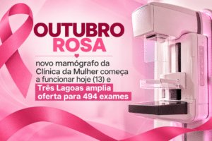 OUTUBRO ROSA – novo mamógrafo da Clínica da Mulher começa a funcionar hoje (13) e Três Lagoas amplia oferta para 494 exames